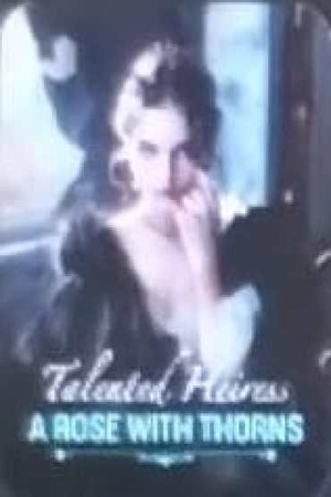 Talented Heiress A Rose with Thorns (Yvette and Wilson)