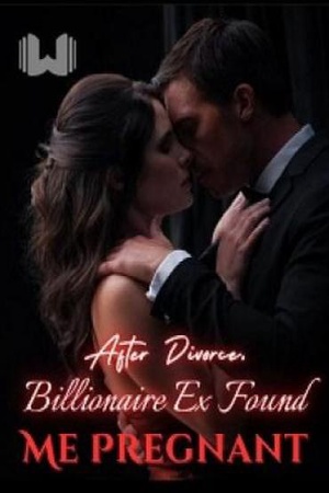 Cover of After Divorce Billionaire Ex Found Me Pregnant (Leonica and Gabriel)