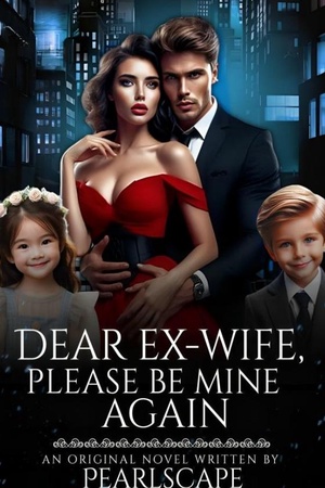 Cover of Dear Ex-Wife Please Be Mine Again (Christina and Alex)