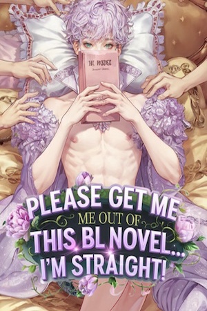 Cover of Please get me out of this BL novel...I'm straight!