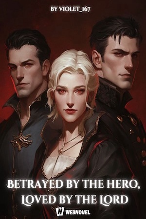 Cover of Betrayed By The Hero, Loved By The Lord