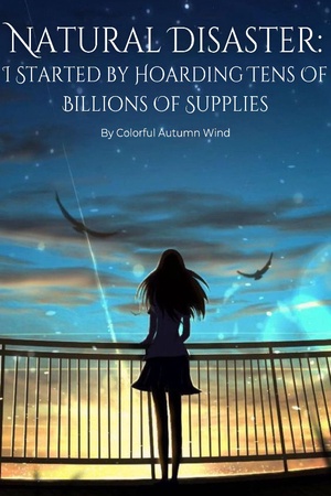Cover of Natural Disaster: I Started By Hoarding Tens Of Billions Of Supplies