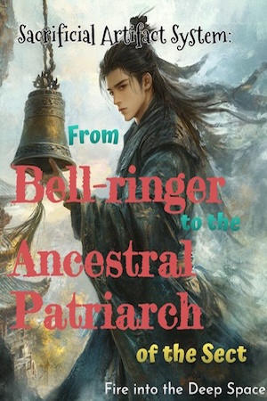 Cover of Sacrificial Artifact System: From Bell-ringer to the Ancestral Patriarch of the Sect