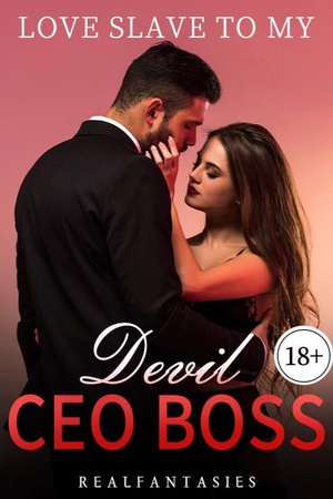 Cover of Love Slave to My Devil CEO Boss 18+