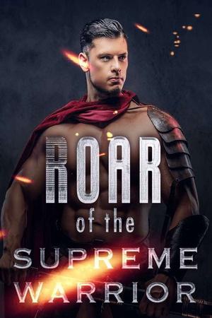 Cover of Roar of the Supreme Warrior